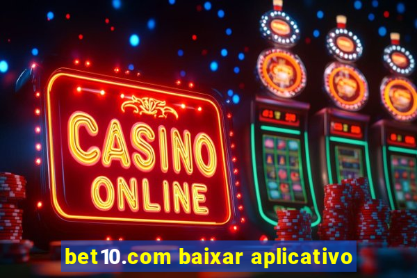 bet10.com baixar aplicativo